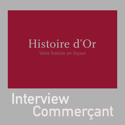 Interview Commerçant Histoire d'Or